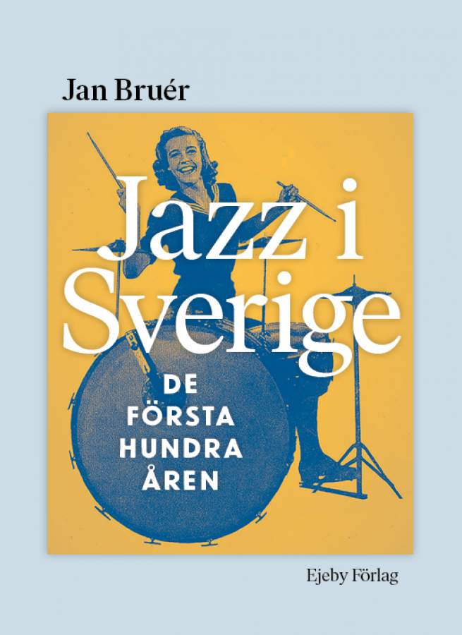 26/8 -25: Jan Bruér – Jazz i Sverige De första hundra åren